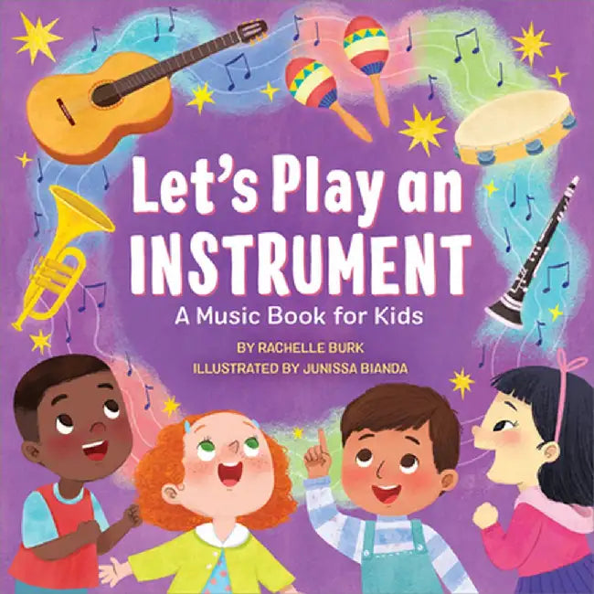 Let's Play an Instrument: A Music Book for Kids by Rachelle Burke