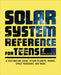 Solar System Reference for Teens: A Fascinating Guide to Our Planets, Moons, Space Programs, and More by Bruce Betts
