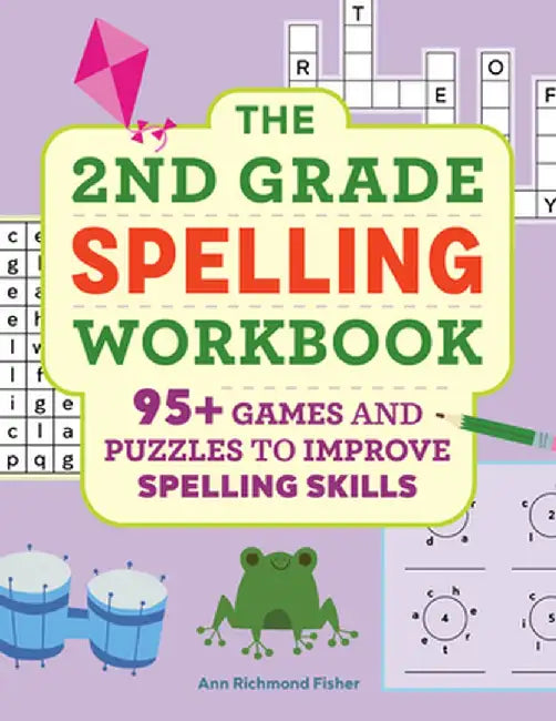 The 2nd Grade Spelling Workbook: 95+ Games and Puzzles to Improve Spelling Skills by Ann Richmond Fisher