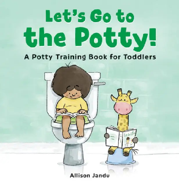 Let's Go to the Potty!: A Potty Training Book for Toddlers by Allison Jandu