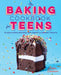 The Baking Cookbook for Teens: 75 Delicious Recipes for Sweet and Savory Treats by Robin Donovan
