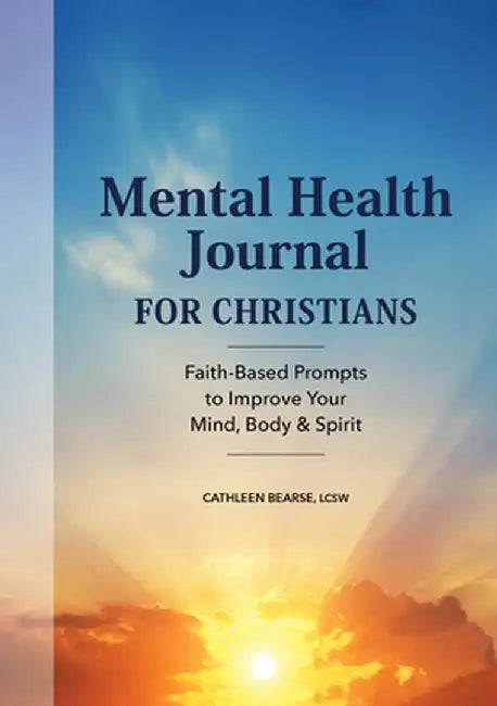 Mental Health Journal for Christians: Faith-Based Prompts to Improve Your Mind, Body & Spirit by Cathleen Bearse