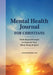 Mental Health Journal for Christians: Faith-Based Prompts to Improve Your Mind, Body & Spirit by Cathleen Bearse