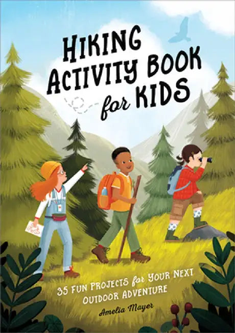 Hiking Activity Book for Kids: 35 Fun Projects for Your Next Outdoor Adventure by Amelia Mayer