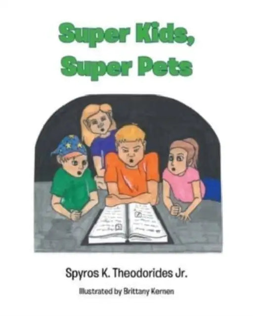 Super Kids, Super Pets by Jr. Theodorides Spyros K.