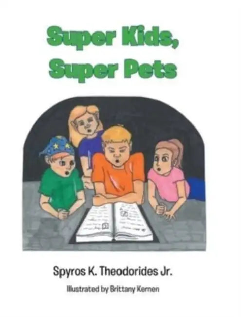Super Kids, Super Pets by Jr. Theodorides Spyros K.
