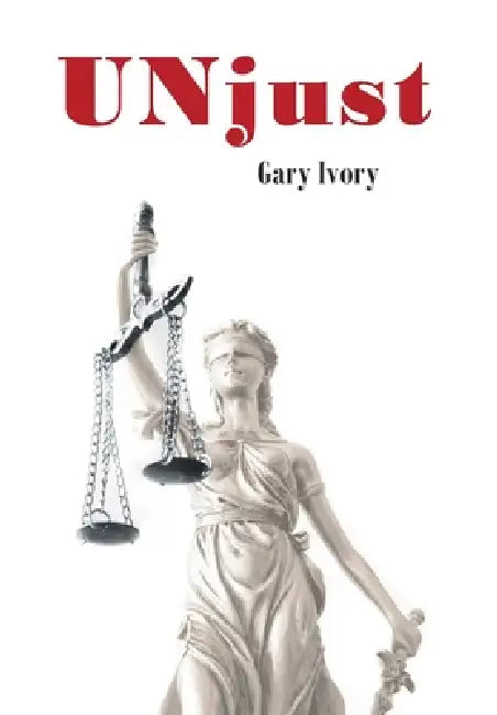 UNjust by Gary Ivory