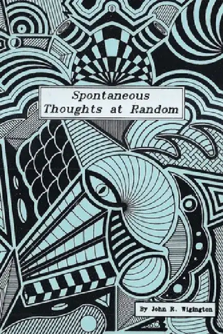 Spontaneous Thoughts at Random by John R. Wigington