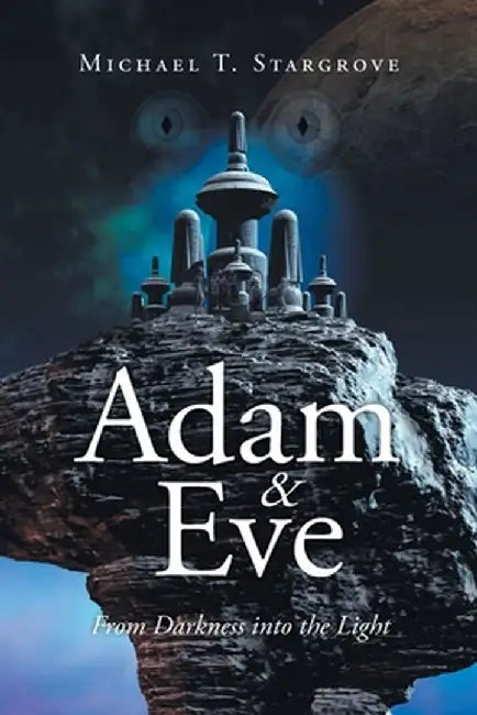 Adam and Eve from Darkness into the Light by Michael T. Stargrove