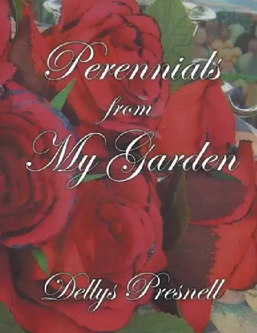 Perennials from My Garden by Dellys Presnell