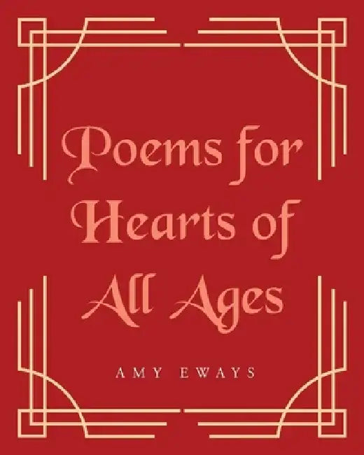 Poems for Hearts of All Ages by Amy Eways