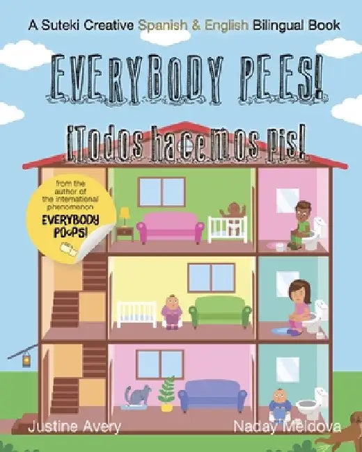 Everybody Pees / ¡Todos hacemos pis!: A Suteki Creative Spanish & English Bilingual Book by Justine Avery