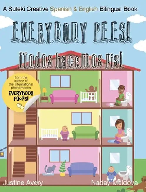 Everybody Pees / ¡Todos hacemos pis!: A Suteki Creative Spanish & English Bilingual Book by Justine Avery