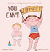 You Can't Wear Panties!: a Chant-Along, Shout-It-Loud Book! by Justine Avery