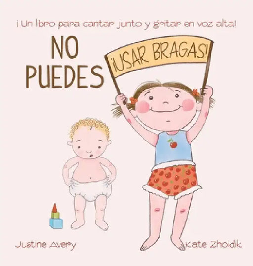 No puedes !usar bragas!: ¡Un libro para cantar junto y gritar en voz alta! by Justine Avery