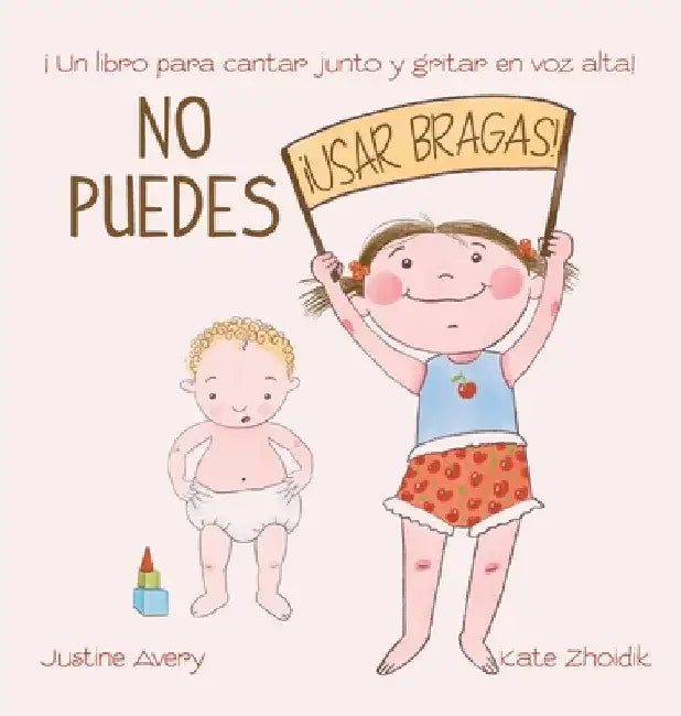 No puedes !usar bragas!: ¡Un libro para cantar junto y gritar en voz alta! by Justine Avery