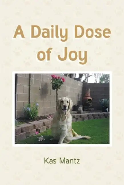 A Daily Dose of Joy by Kas Mantz