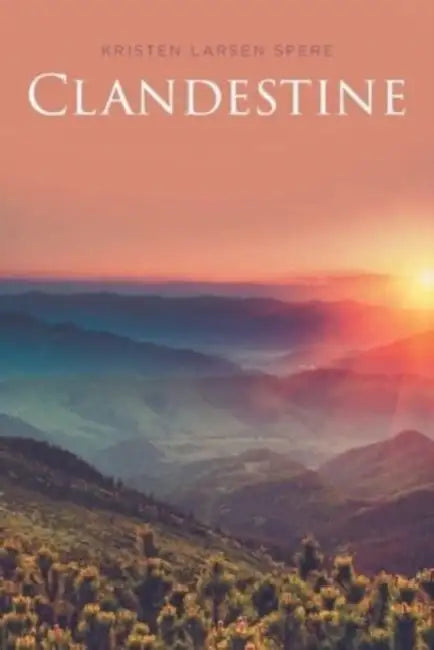 Clandestine by Kristen Larsen Spere