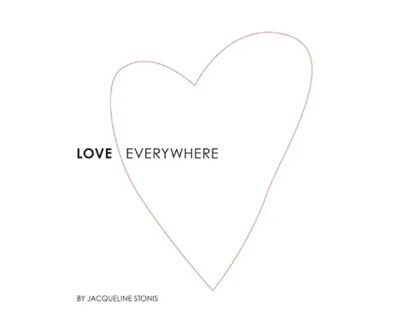 Love Everywhere by Jacqueline Stonis