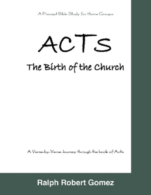 Acts: The Birth of the Church by Ralph Robert Gomez