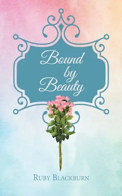 Bound By Beauty by Ruby Blackburn