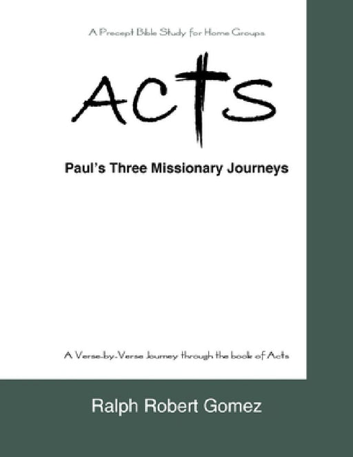 Acts: Paul's Three Missionary Journeys by Ralph Robert Gomez