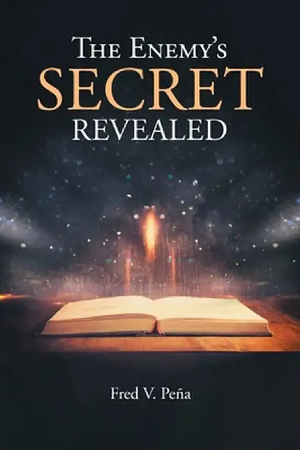 The Enemy's Secret Revealed by Fred V. Peña
