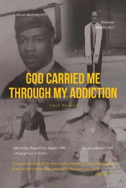 God Carried Me through My Addiction by Carl Powell