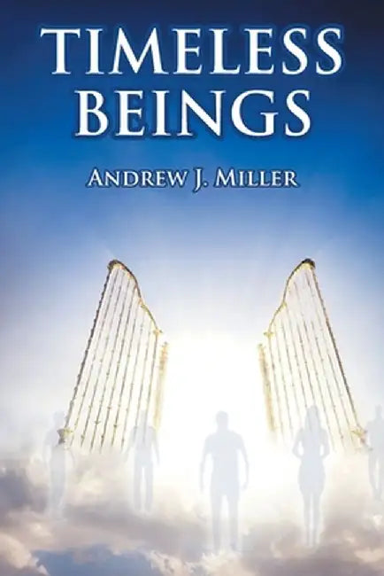 Timeless Beings by Andrew J. Miller
