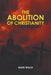 The Abolition of Christianity by Mark Walia