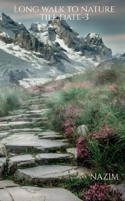 Long walk to nature till date-3 by Nazim Mohi