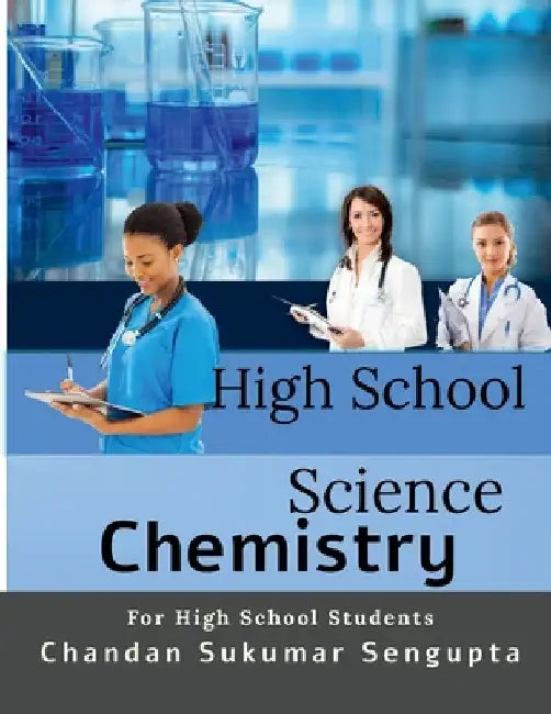 High School Science: Chemistry Part I: A Practice Book for High School Students by Chandan SenGupta