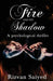 Fire has no shadow - A psychological thriller by Rizvan Saiyed