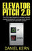 Elevator Pitch 2.0 by Daniel Kern