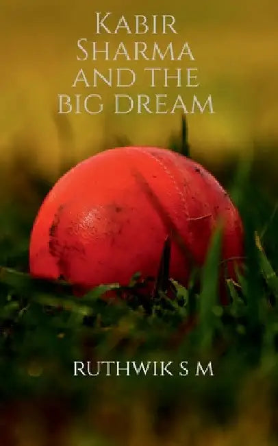 Kabir Sharma and the big dream by Ruthwik S