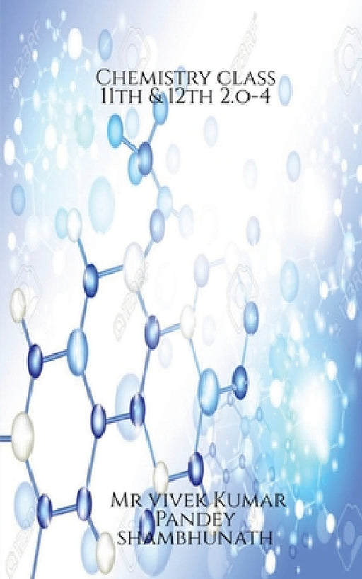 Chemistry class 11th & 12th 2.o-4 by Vivek