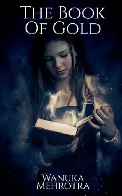 The Book Of Gold by Wanuka Mehrotra