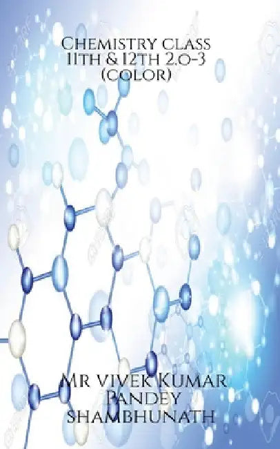 Chemistry class 11th & 12th 2.o-3 (color) by Vivek