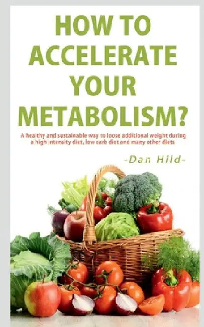 How to Accelerate Your Metabolism? by Dan Hild