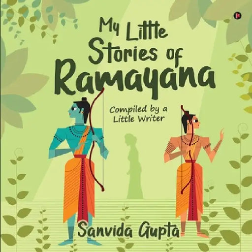 My Little Stories of Ramayana: Compiled by a Little Writer by Sanvida Gupta