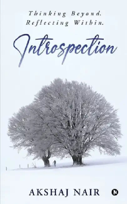 Introspection: Thinking Beyond. Reflecting Within. by Akshaj Nair