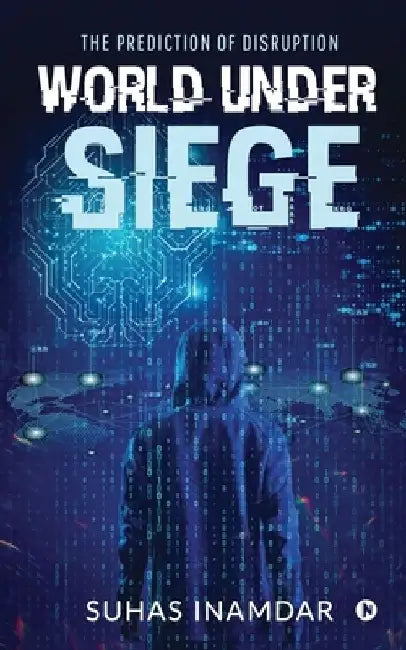 World Under Siege: The Prediction of Disruption by Suhas Inamdar