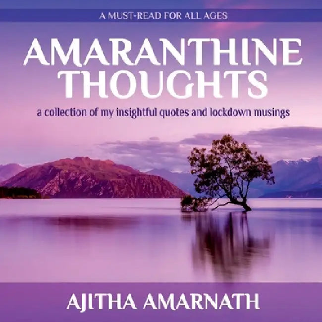 Amaranthine Thoughts: a collection of my insightful quotes and lockdown musings by Ajitha Amarnath