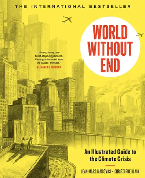 World Without End: An Illustrated Guide to the Climate Crisis by Christophe Blain
