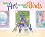 This Art Is for the Birds by Susan Bednarski