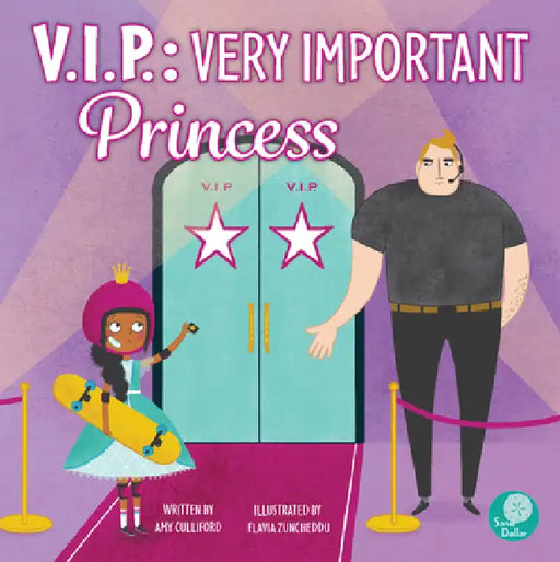 V.I.P.: Very Important Princess: Very Important Princess by Amy Culliford, Flavia Zuncheddu, Flavia Zuncheddu