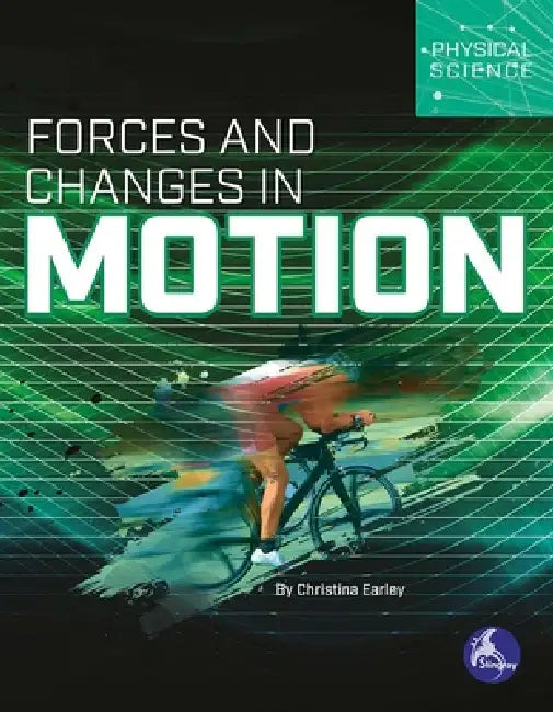 Forces and Changes in Motion by Christina Earley