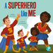A Superhero Like Me by Amy Culliford, Anita Barghigiani