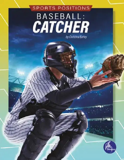 Baseball: Catcher by Christina Earley