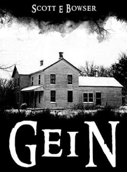Gein by Scott Bowser